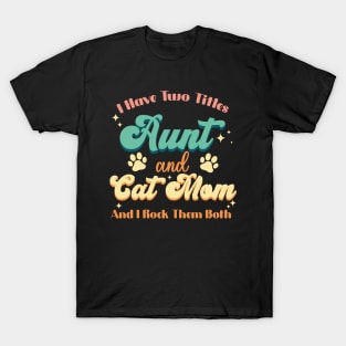 I Have Two Titles Aunt And Cat Mom Cute Cat Lover T-Shirt